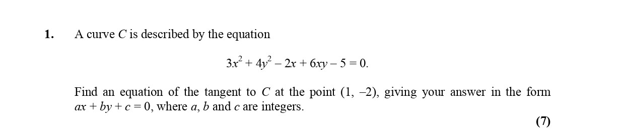 A-curve-C-is-described-by-the-equation--$$3x^4-+-4y^2---2x-+-6y---5-=-0.$$---Find-an-equation-of-the-tangent-to-C-at-the-point-(1,--2),-giving-your-answer-in-the-form-$ax-+-by-+-e-=-0$,-where-a,-b-and-c-are-integers.-Edexcel-A-Level Maths Pure-Question 3-2006-Paper 7.png